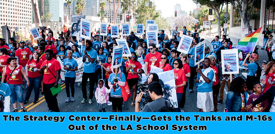 The Strategy Center—Finally—Gets the Tanks and M-16s Out of the LA School System The Strategy Center—Finally—Gets the Tanks and M-16s Out of the LA School System