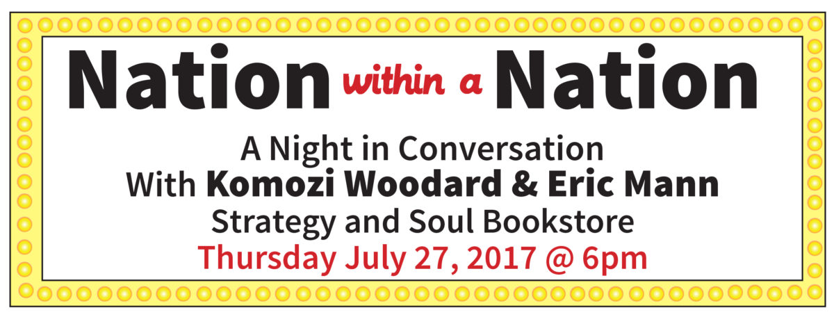 Nation within a Nation: In Conversation With Komozi Woodard & Eric Mann Nation within a Nation: In Conversation With Komozi Woodard & Eric Mann