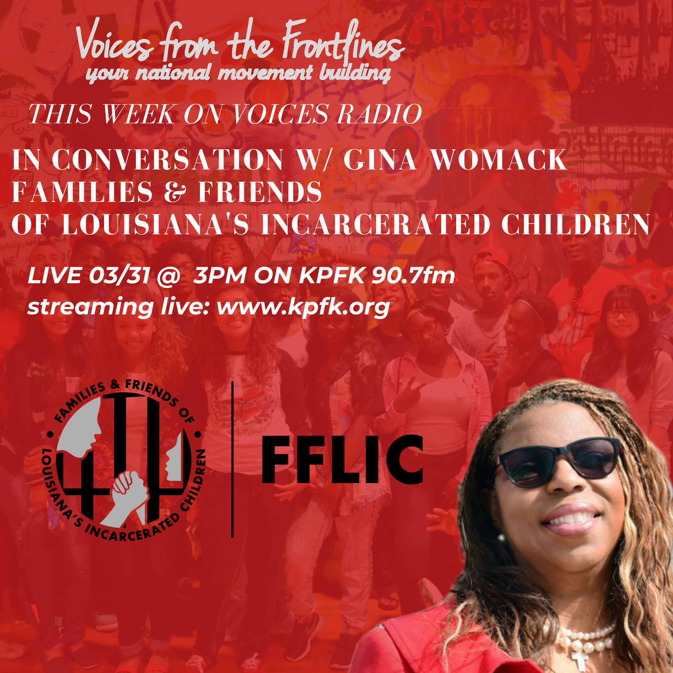 Voices Radio: In Conversation with Gina Womack Director of Families and Friends of Louisiana’s Incarcerated Children Aired: March 31, 2020 @3pm PST Voices Radio: In Conversation with Gina Womack Director of Families and Friends of Louisiana’s Incarcerated Children Aired: March 31, 2020 @3pm PST