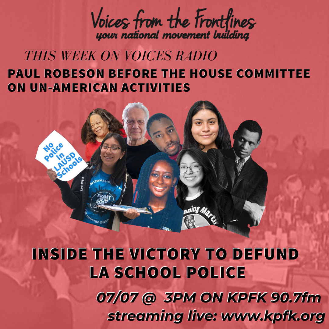 TODAY ON VOICES: 07/07/2020 Paul Robeson before The House Committee on Un-American Activities Inside the Victory to Defund LA School Police TODAY ON VOICES: 07/07/2020 Paul Robeson before The House Committee on Un-American Activities Inside the Victory to Defund LA School Police