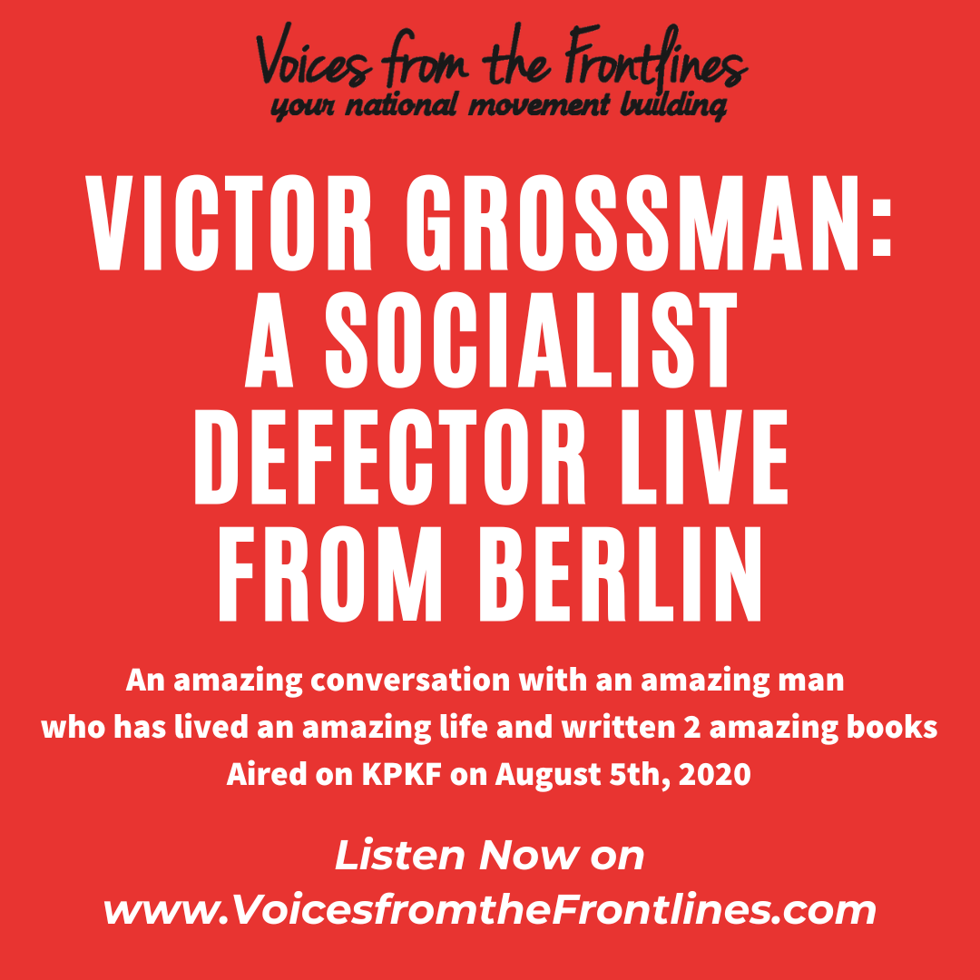 Voices Radio; Eric and Channing are in conversation with Victor Grossman: A Socialist Defector and author, living in Germany Voices Radio; Eric and Channing are in conversation with Victor Grossman: A Socialist Defector and author, living in Germany
