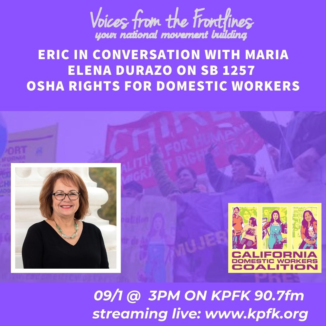 Eric in Conversation with Maria Elena Durazo on SB 1257- OSHA Rights for Domestic Workers Listen Now Eric in Conversation with Maria Elena Durazo on SB 1257- OSHA Rights for Domestic Workers Listen Now