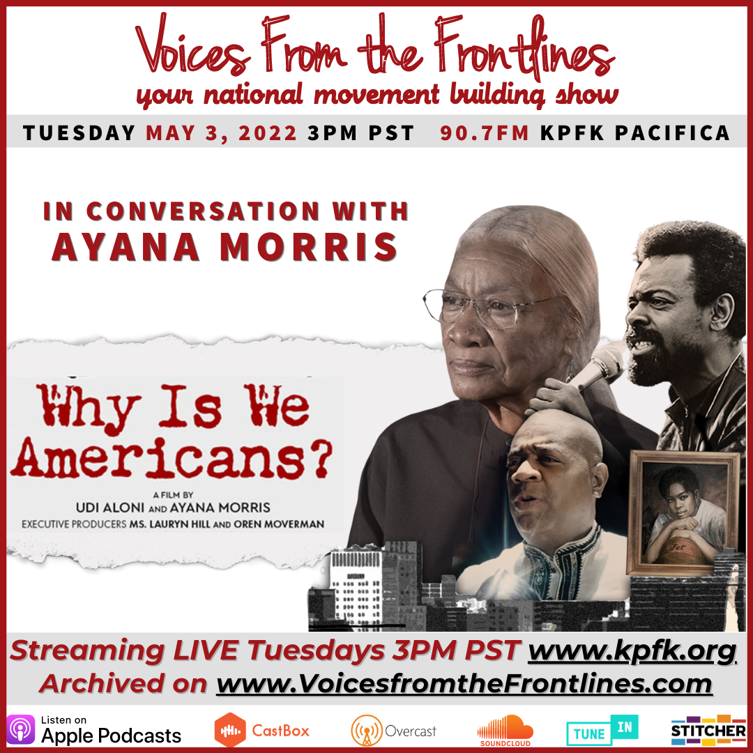 Today on Voices Radio: in Conversation with Ayana Morris, Co-Director of Why is We Americans? Today on Voices Radio: in Conversation with Ayana Morris, Co-Director of Why is We Americans?