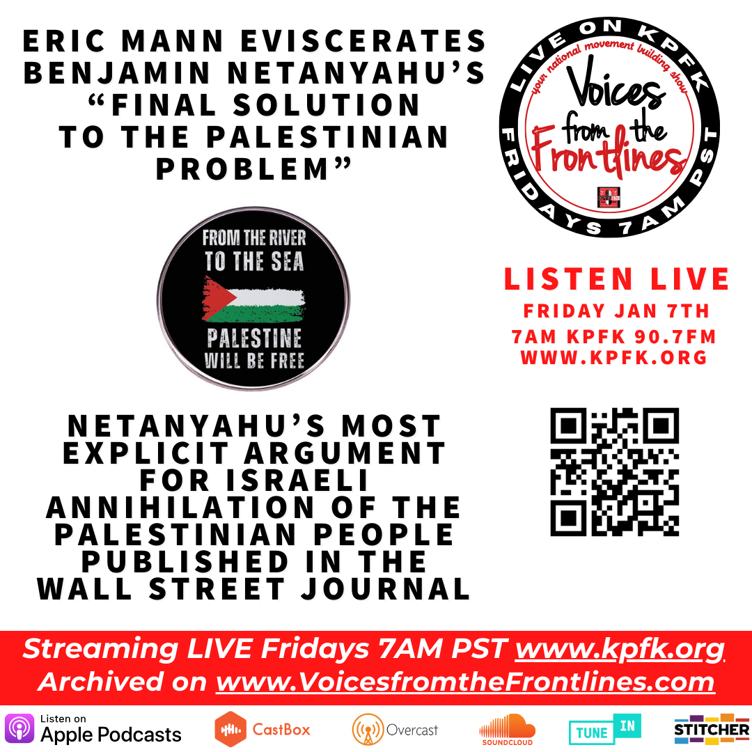 Voices Podcast: Eric Mann eviscerates Benjamin Netanyahu’s “Final Solution to the Palestinian Problem” Voices Podcast: Eric Mann eviscerates Benjamin Netanyahu’s “Final Solution to the Palestinian Problem”