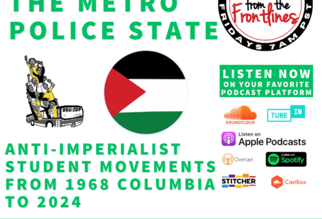 Voices Radio: Eric Mann & Channing Martinez on Metro Police State, Eric Mann & others on Campus Organizing from 1968 to now